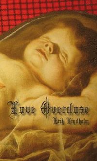 bokomslag Love overdose : en osannolik roman om kärlek och andra farligheter