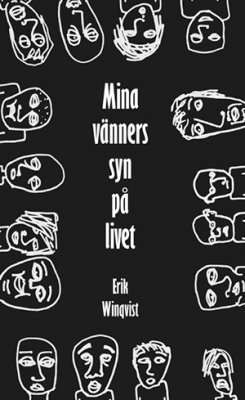 Erik Winqvist - Mina vänners syn på livet, Häftad
