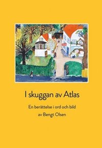 bokomslag I skuggan av Atlas : en berättelse i ord och bild