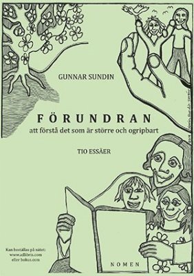 Förundran att förstå det som är större och ogripbart : tio essäer 1