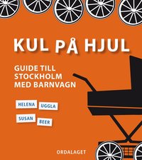 bokomslag Kul på hjul : guide till Stockholm med barnvagn