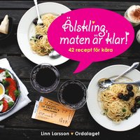 bokomslag Älskling, maten är klar! : 42 recept för kära