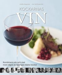 bokomslag Kockarnas vin : kombinera vin och mat med några av Sveriges främsta kockar