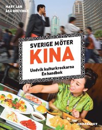 bokomslag Sverige möter Kina : undvik kulturkrockarna