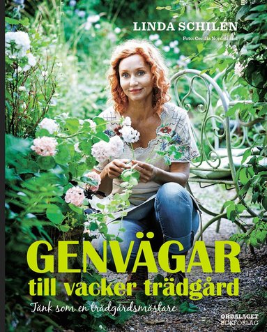 Linda Schilén, Elisabet Broomé - Genvägar till vacker trädgård : tänk som en trädgårdsmästare, Inbunden
