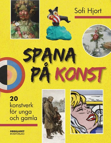 Sofi Hjort - Spana på konst: 20 konstverk för unga och gamla, Inbunden