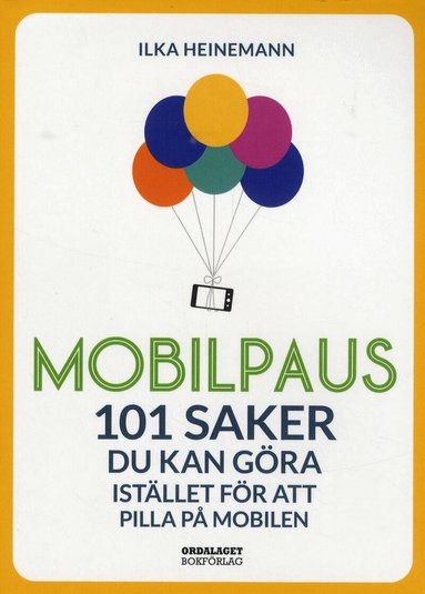 Ilka Heinemann - Mobilpaus: 101 saker som du kan göra istället för att pilla på mobilen, Häftad