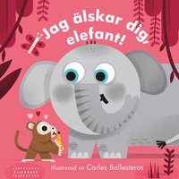 bokomslag Jag älskar dig, elefant!