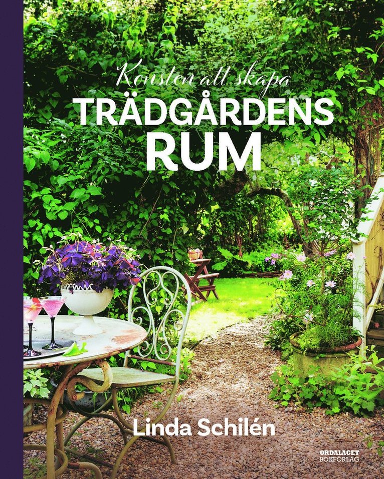 Linda Schilén - Konsten att skapa trädgårdens rum, Inbunden