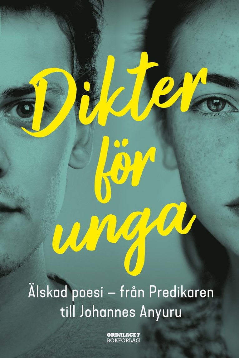 Dikter för unga : Älskad poesi - från Predikaren till Johannes Anyuru 1