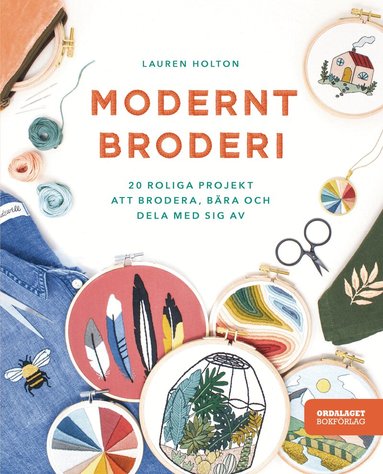 Lauren Holton - Modernt broderi : 20 roliga projekt att brodera, bära och dela med sig av, Inbunden