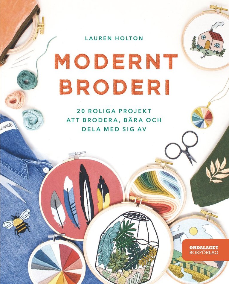 Modernt broderi : 20 roliga projekt att brodera, bära och dela med sig av 1