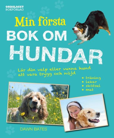 Dawn Bates - Min första bok om hundar : lär din valp eller vuxna hund att vara trygg och nöjd, Inbunden