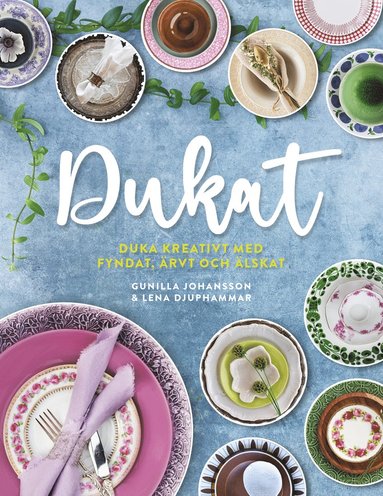 bokomslag Dukat : duka kreativt med fyndat, ärvt och älskat