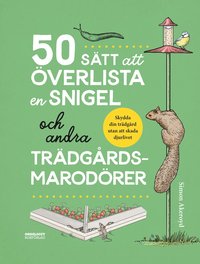 bokomslag 50 sätt att överlista en snigel och andra trädgårdsmarodörer