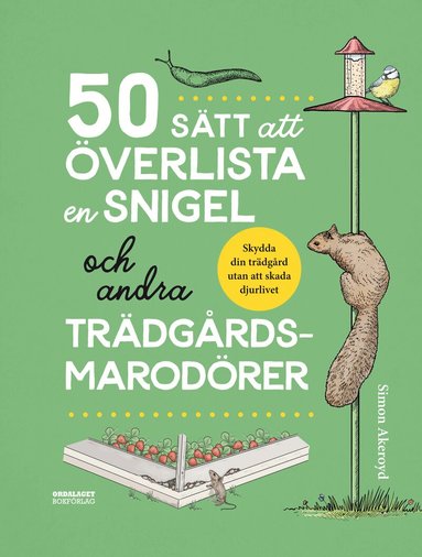 Simon Akeroyd - 50 sätt att överlista en snigel och andra trädgårdsmarodörer, Inbunden