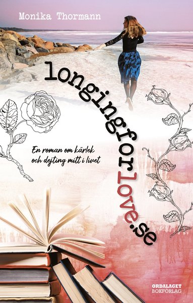 bokomslag longingforlove.se : en roman om kärlek och dejting mitt i livet
