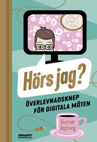 bokomslag Hörs jag? : överlevnadsknep för digitala möten