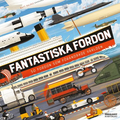 Matt Ralphs - Fantastiska fordon : 50 fordon som förändrade världen, Inbunden
