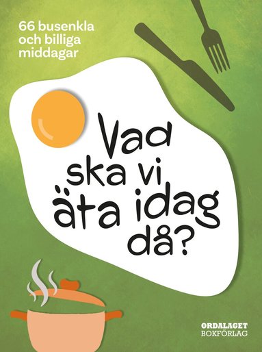 Mattias Henrikson, Margot Henrikson, Hanna Gerhardsen, Johanna Jeansson - Vad ska vi äta idag då? : 66 busenkla och billiga middagar, Inbunden