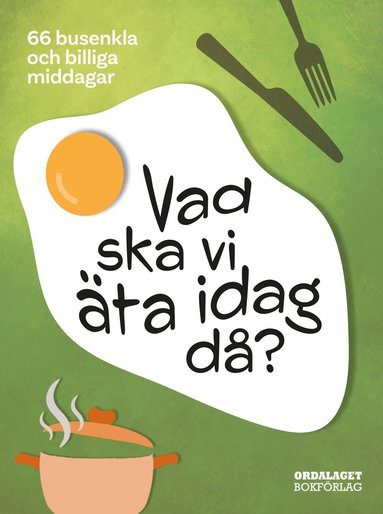 bokomslag Vad ska vi äta idag då? : 66 busenkla och billiga middagar