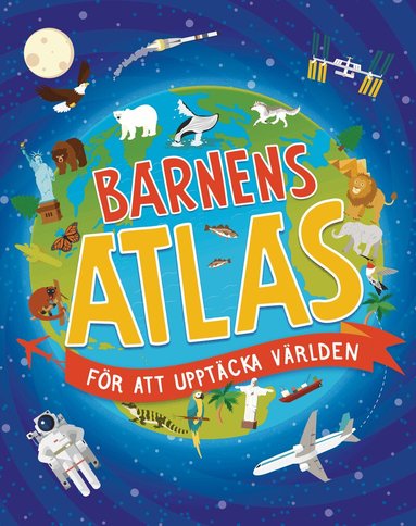 Anita Ganeri - Barnens atlas för att upptäcka världen, Inbunden