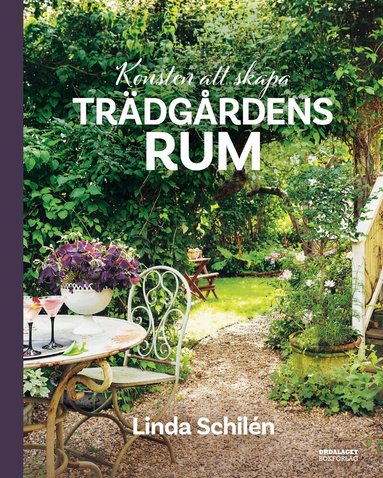 Linda Schilén - Konsten att skapa trädgårdens rum, Inbunden