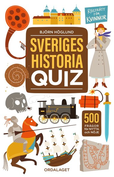 bokomslag Sveriges historia quiz : 500 frågor för nytta och nöje