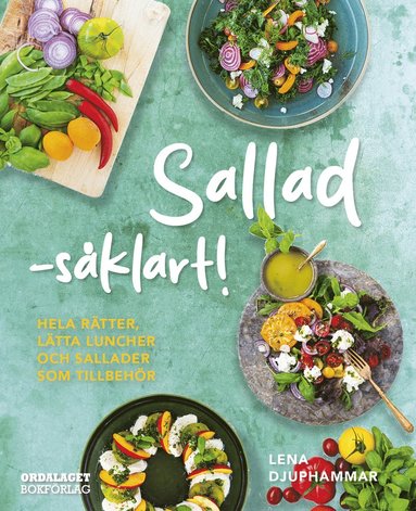 bokomslag Sallad såklart! : Hela rätter, lätta luncher och sallad som tillbehör