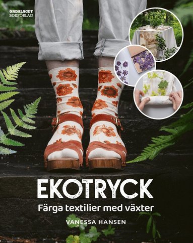 Vanessa Hansen - Ekotryck : färga textilier med växter, Inbunden