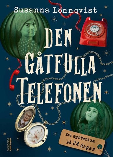 Susanna Lönnqvist - Den gåtfulla telefonen : ett mysterium på 24 dagar, Inbunden