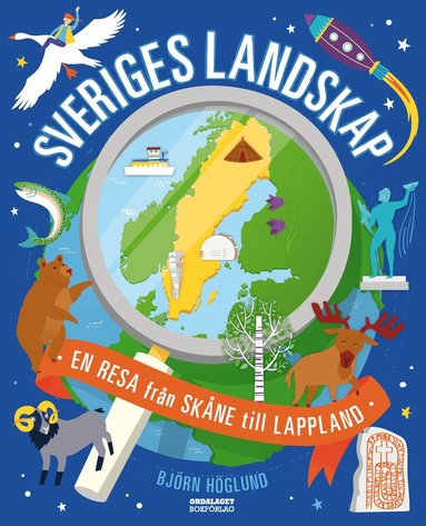 Björn Höglund - Sveriges landskap : en resa från Skåne till Lappland, Inbunden