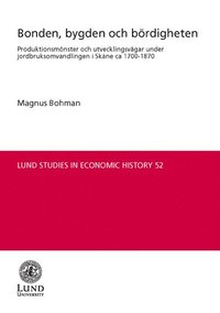 bokomslag Bonden, bygden och bördigheten : produktionsmönster och utvecklingsvägar under jordbruksomvandlingen i Skåne ca 1700-1870