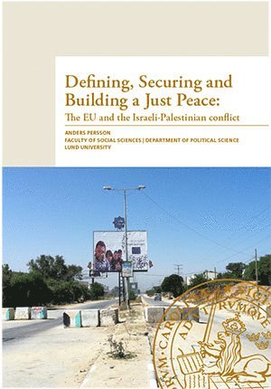 Anders Persson - Defining, securing and building a just peace : the EU and the Israeli-Palestinian conflict, Häftad