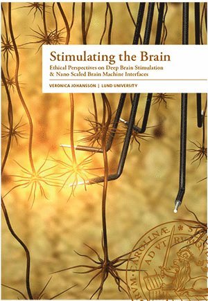 bokomslag Stimulating the brain : ethical perspectives on deep brain stimulation & nano scaled brain machine interfaces