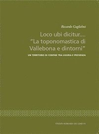 Loco ubi dicitur.... “La toponomastica di Vallebona e dintorni”