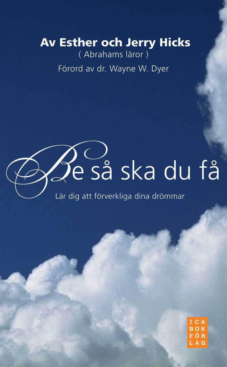 Be så ska du få : Lär dig att förverkliga dina drömmar