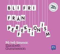 bokomslag Bli fri från perfektionism : på en timme
