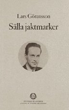 Lars Göransson - Sälla jaktmarker och andra noveller : - samt utdrag ur Fugatorium, Inbunden