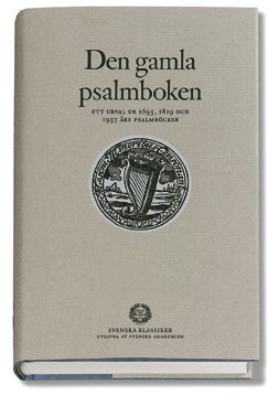 Svenska Akademin - Den gamla psalmboken : - ett urval ur 1695, 1819 och 1937 års psalmböcker, Inbunden
