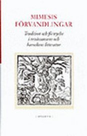 bokomslag Mimesis förvandlingar : tradition och förnyelse i renässansens och barocken