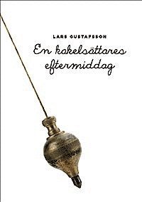 Lars Gustafsson - En kakelsättares eftermiddag, Häftad