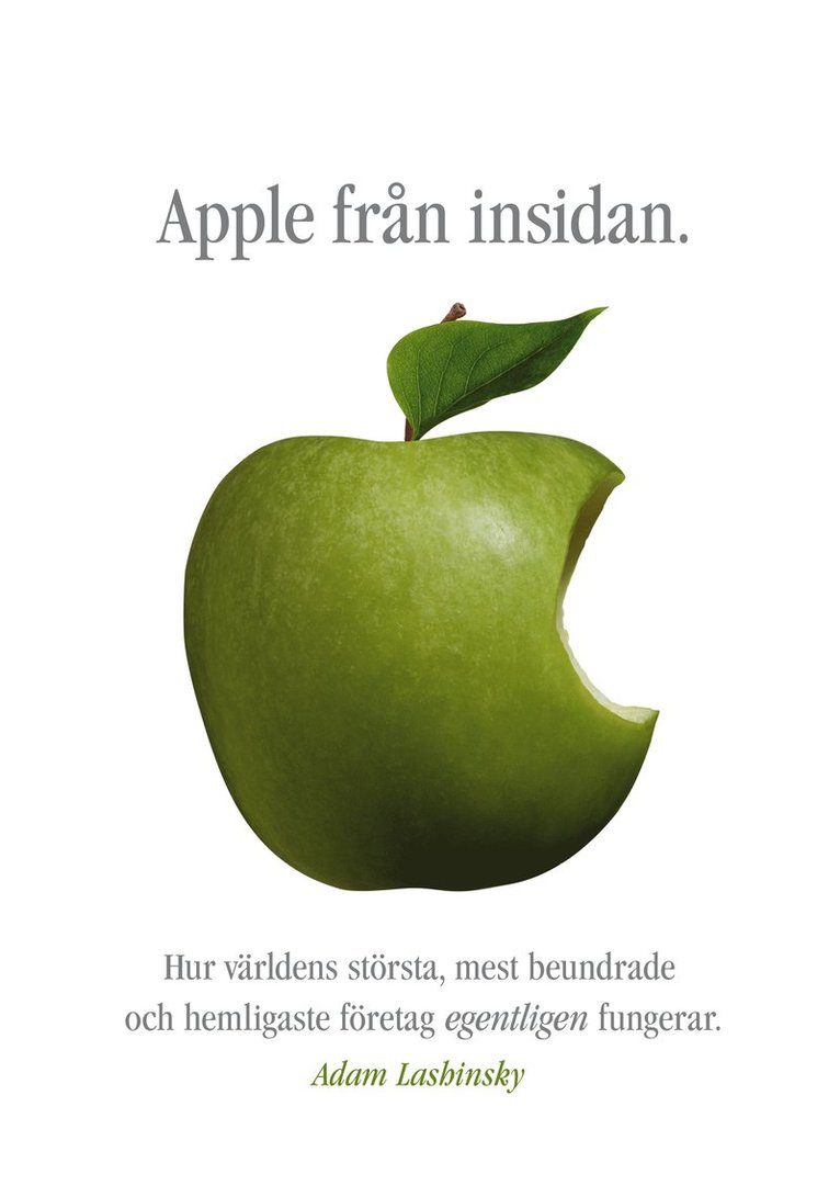 Apple från insidan : hur världens största, mest beundrade och hemligaste företag egentligen fungerar 1