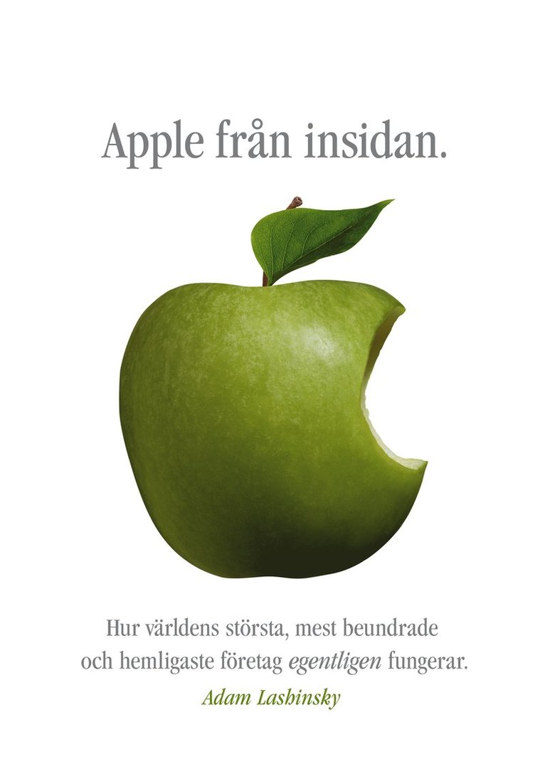Adam Lashinsky - Apple från insidan : hur världens största, mest beundrade och hemligaste företag egentligen fungerar, Inbunden