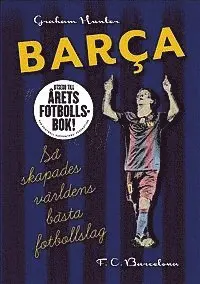 Graham Hunter - Barca : så skapades världens bästa fotbollslag, Inbunden. Tillgänglighet: Lägg i varukorg