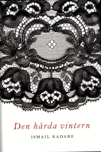 Ismail Kadare - Den hårda vintern, Inbunden