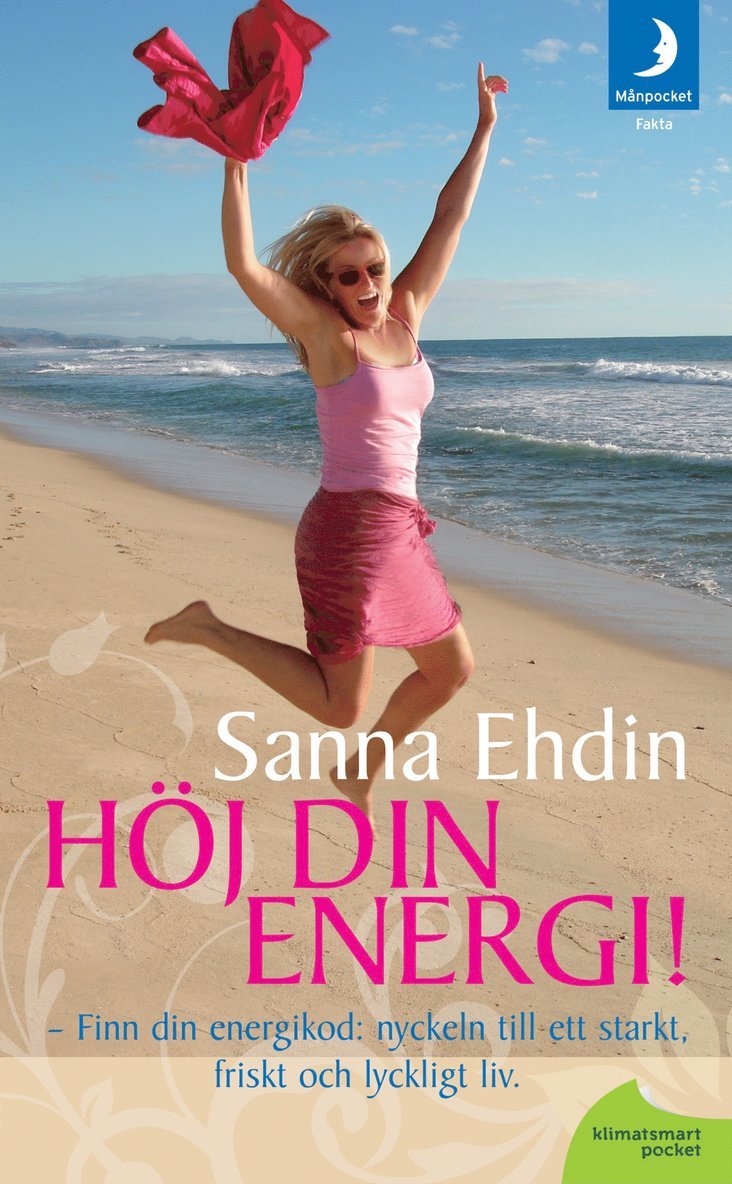 Sanna Ehdin - Höj din energi !: nyckeln till ett starkt, friskt och lyckligt liv, Pocket
