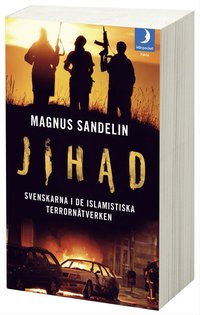 bokomslag Jihad : svenskarna i de islamistiska terrornätverken