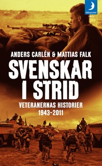 bokomslag Svenskar i strid : veteranernas historier 1943-2011