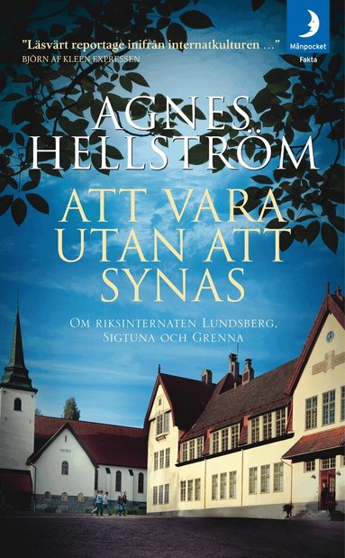 Agnes Hellström - Att vara utan att synas : om riksinternaten Lundsberg, Sigtuna och Grenna, Pocket